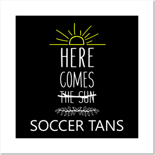 here comes the sun soccer tans Posters and Art
